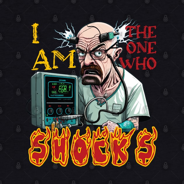 Walter White I Am The One Who Shocks by JammyPants